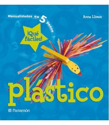 PLÁSTICO. MANUALIDADES EN 5 PASOS.